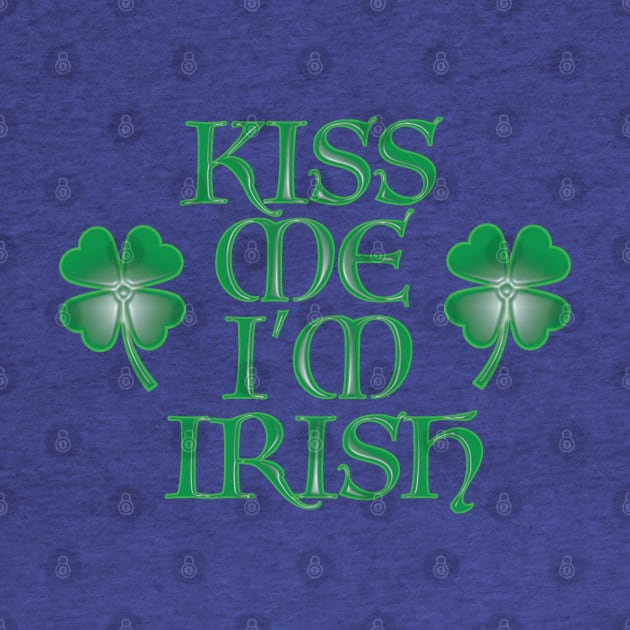 Kiss Me I'm Irish by LahayCreative2017